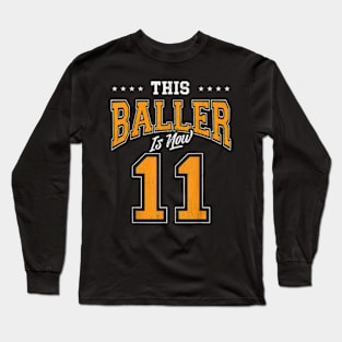 11 Year Old Basketball Birthday Party This Baller Is Now 11 Long Sleeve T-Shirt